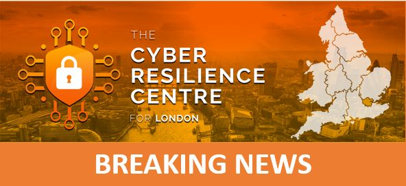 Breaking news. The Cyber Resilience Centre for London